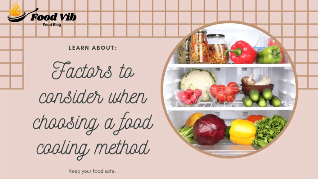 What factors should be considered when choosing a food cooling method?