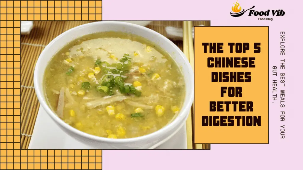 The Top 5 Chinese Dishes That Are Known to Impact Your Digestion
