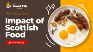 The Devastating Impact of Scottish Food