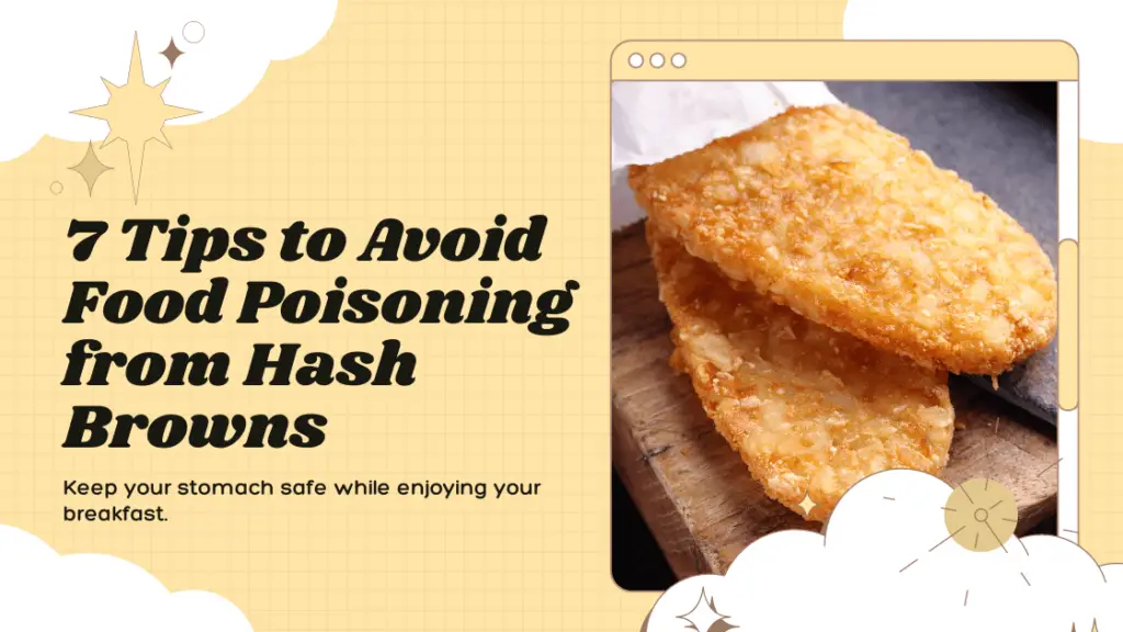 7 Tips to Reduce the Risk of Food Poisoning from Hash Browns