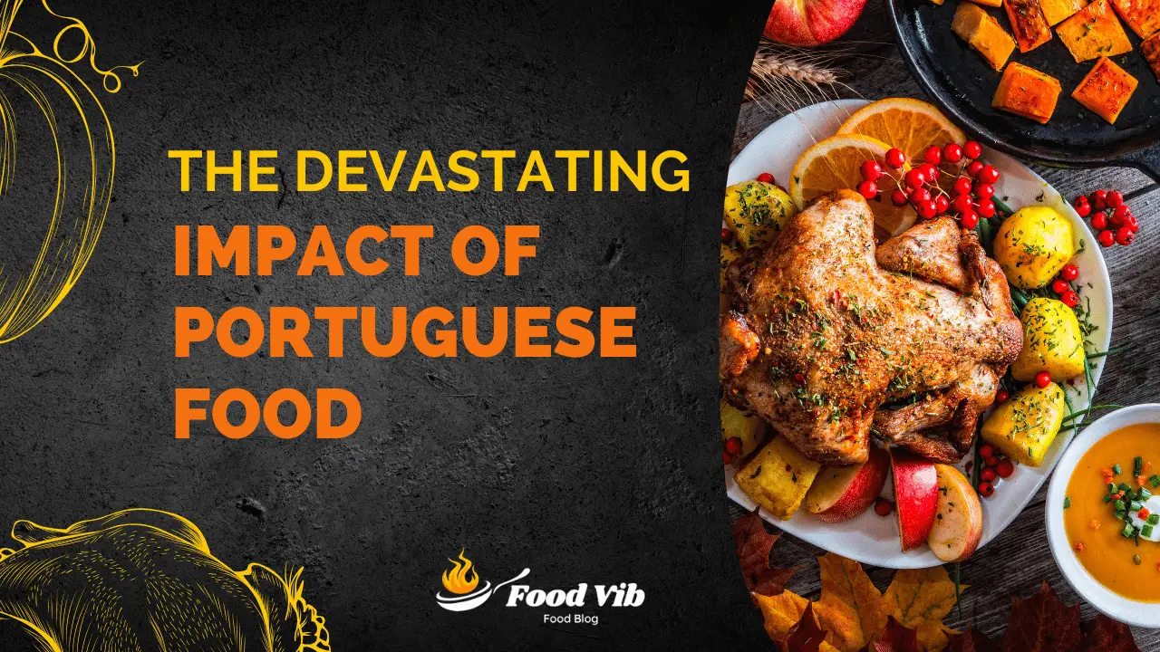 The Devastating Impact of Portuguese Food