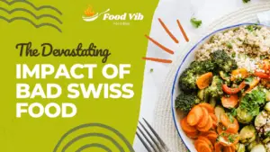 Impact of Bad Swiss Food