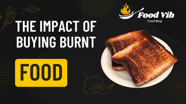 The Impact of Buying Burnt Food