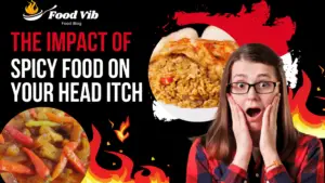 The Impact of Spicy Food on Your Head Itch Learn Now