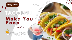 Why Does Taco Bell Make You Poop 8 Actual Reason 