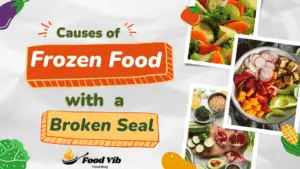 Exploring the Causes of Frozen Food with a Broken Seal Learn now