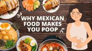 10 Reasons Why Mexican Foods Make You Poop So Quickly