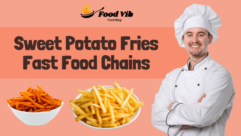 Sweet Potato Fries Fast Food Chains