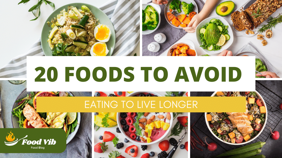 20 Foods to Avoid Eating to Live Longer