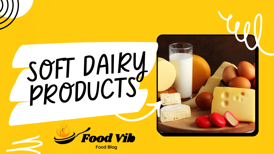 50 Soft Foods to Eat After Tooth Extraction ( Soft Dairy Products )