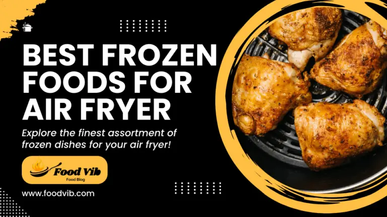 Best Frozen Foods For Air Fryer