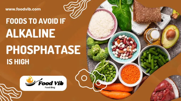 Foods to Avoid if Alkaline Phosphatase is High
