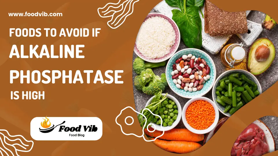 Foods to Avoid if Alkaline Phosphatase is High 1