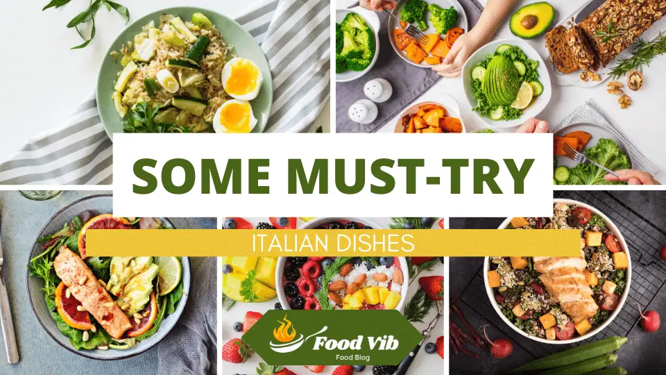 What Are Some Must-Try Italian Dishes?
