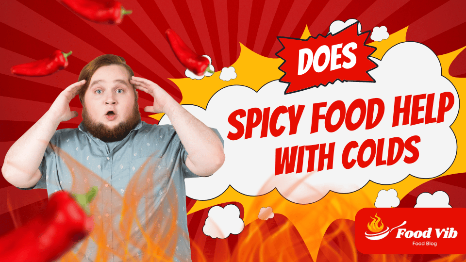 Does Spicy Food help with Colds