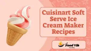 Cuisinart Soft Serve Ice Cream Maker Recipes